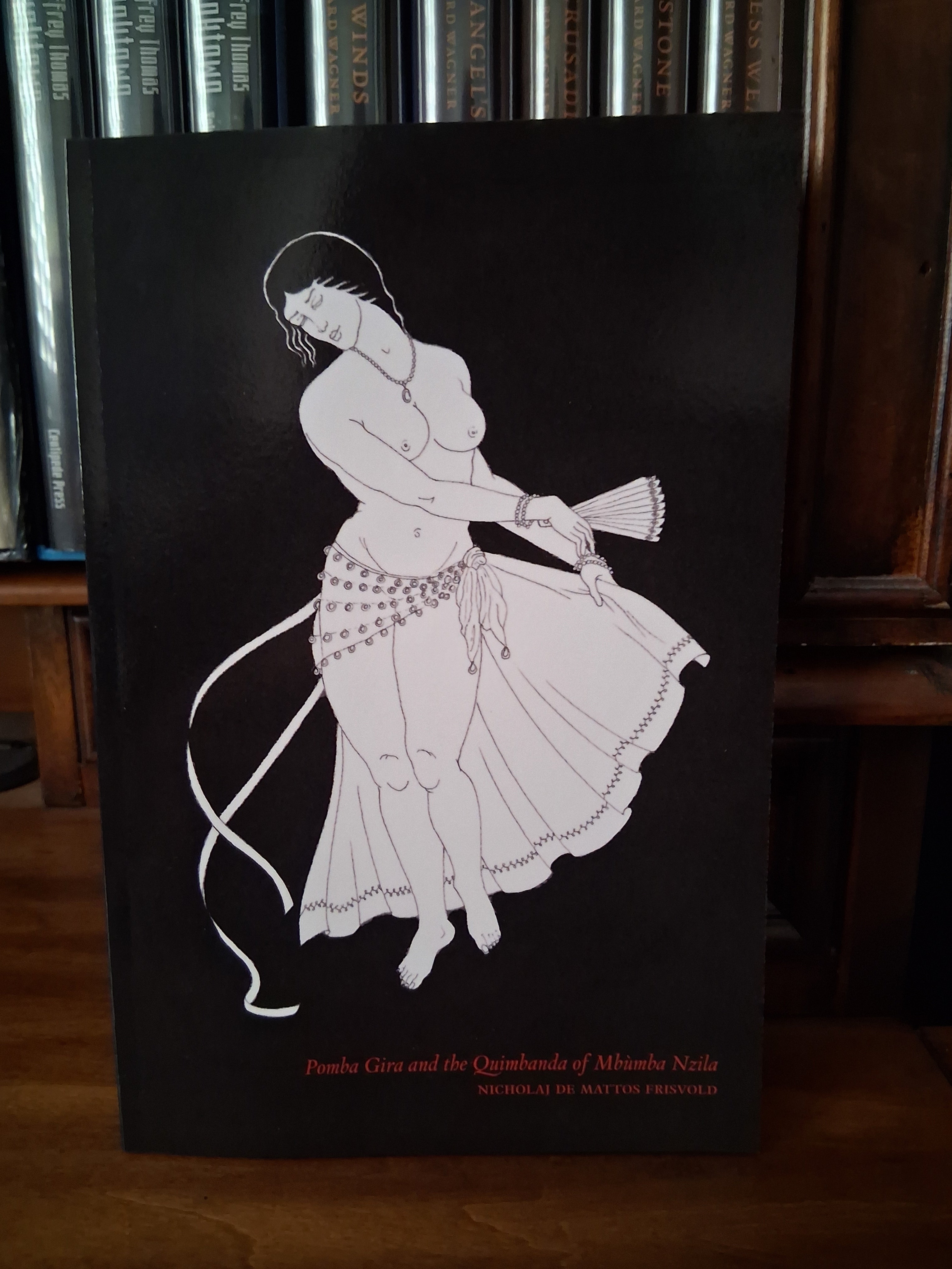 Pomba Gira and the Quimbanda of Mbùmba Nzila by Nicholaj de Mattos Frisvold (Scarlet Imprint)