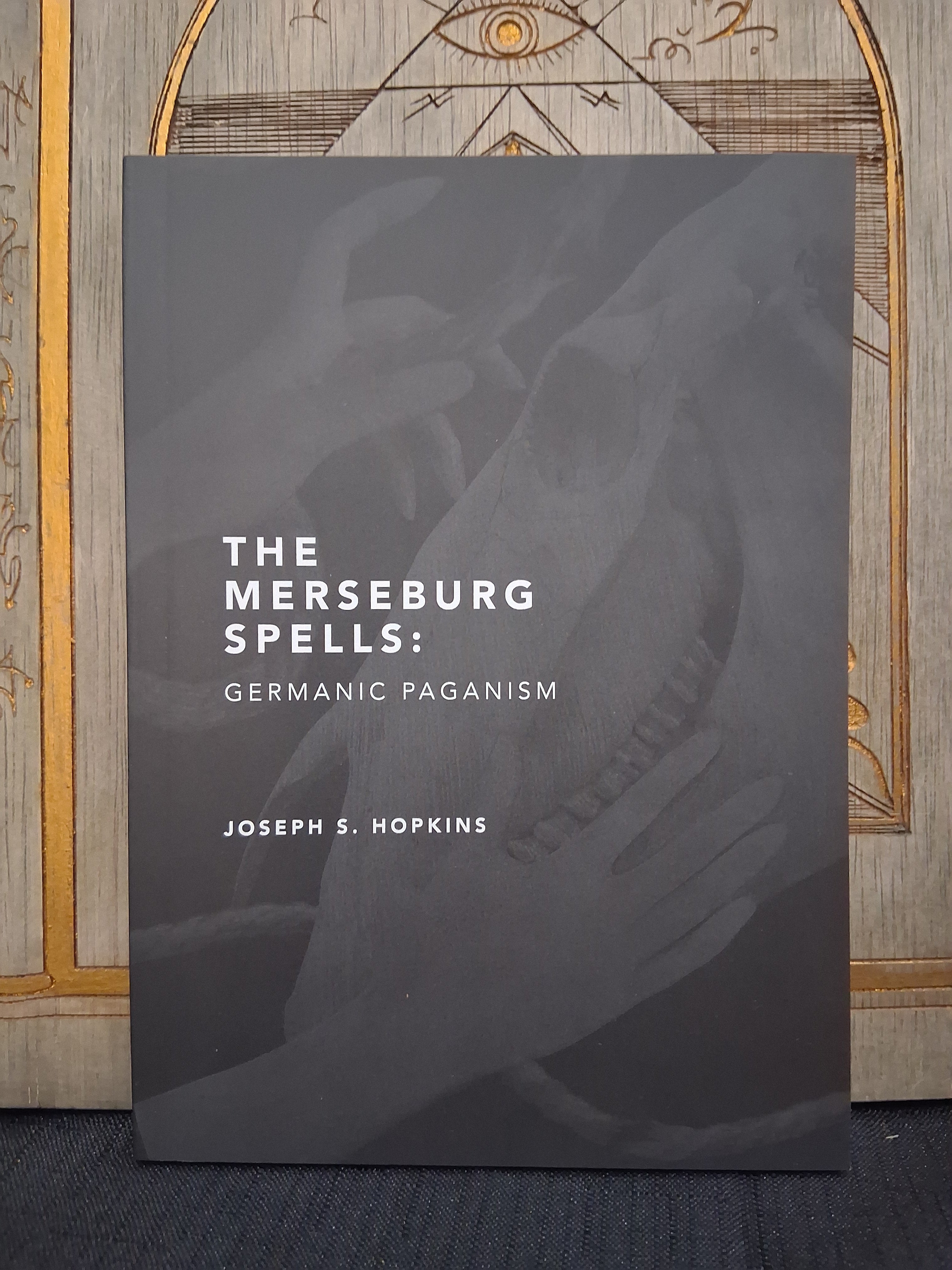 The Merseburg Spells: Germanic Paganism by Joseph S. Hopkins (Hyldry)