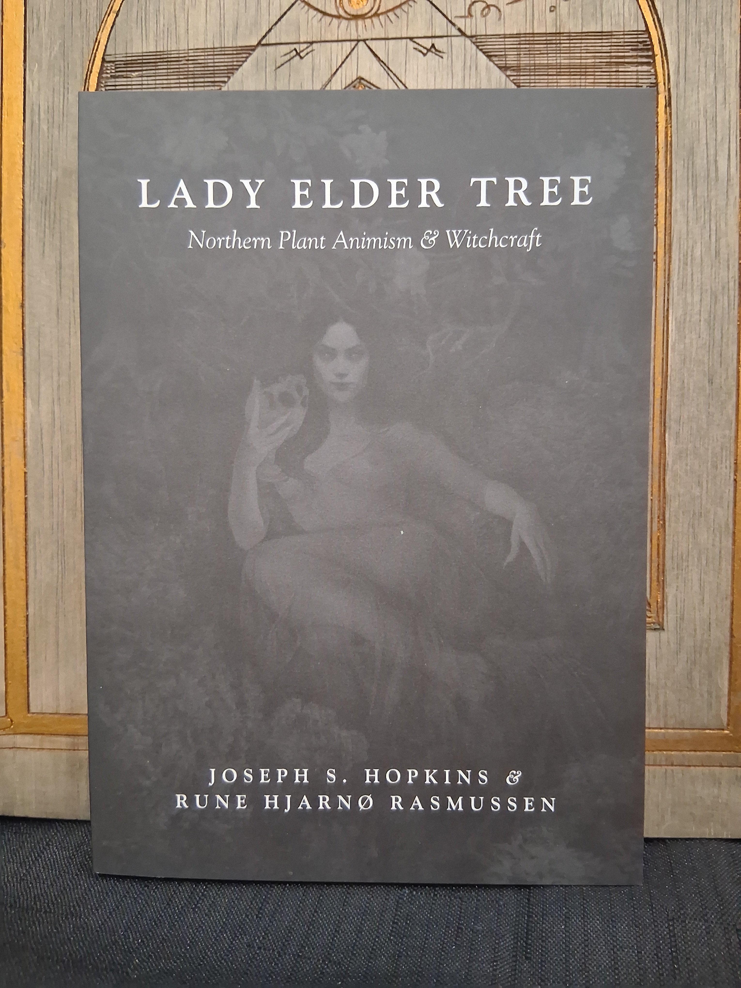 Lady Elder Tree: Northern Plant Animism & Witchcraft by Joseph S. Hopkins & Rune Hjarno Rasmussen (Hyldyr)