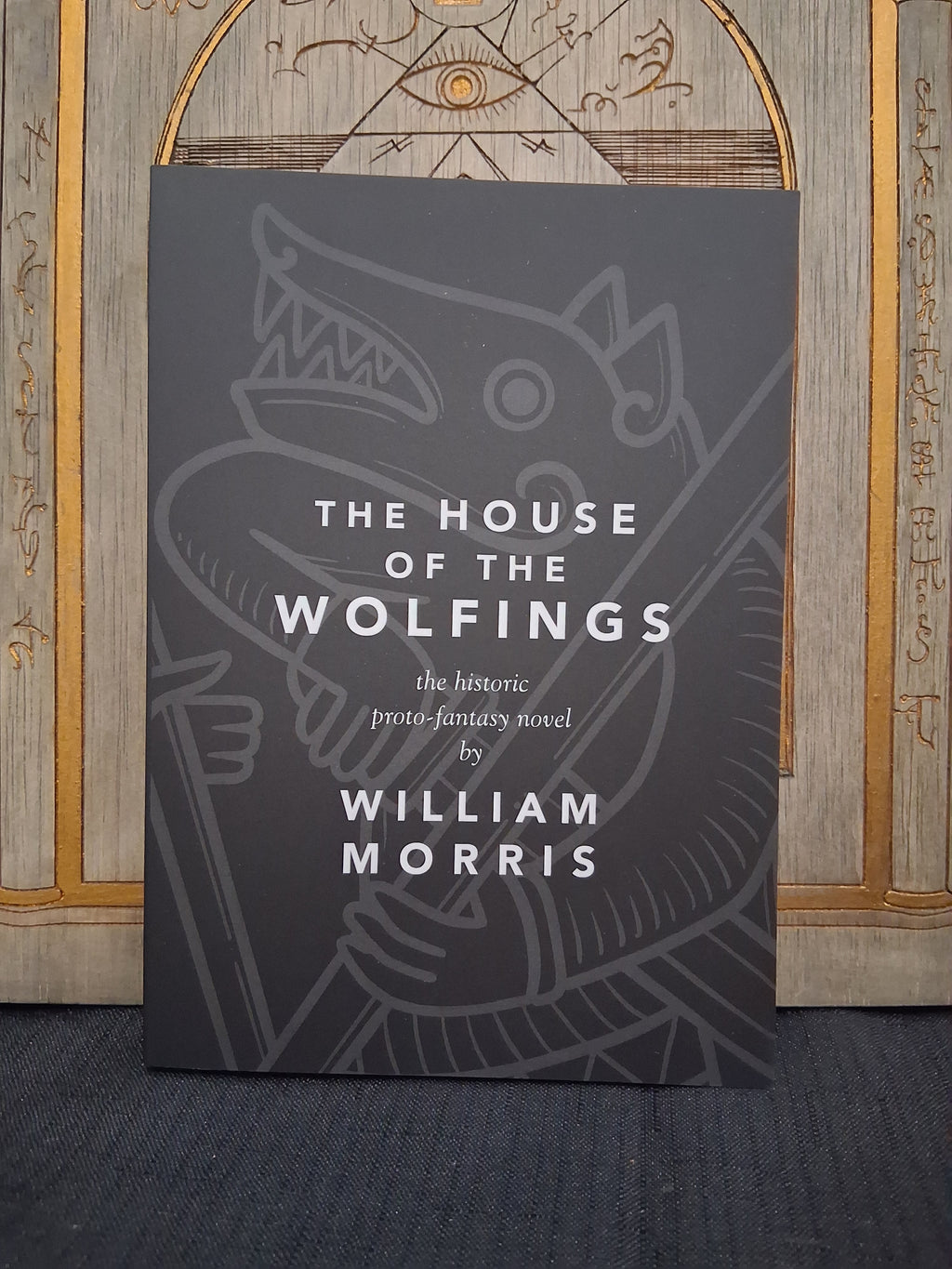 The House of the Wolfings: The Historic Proto-Fantasy Novel by William Morris