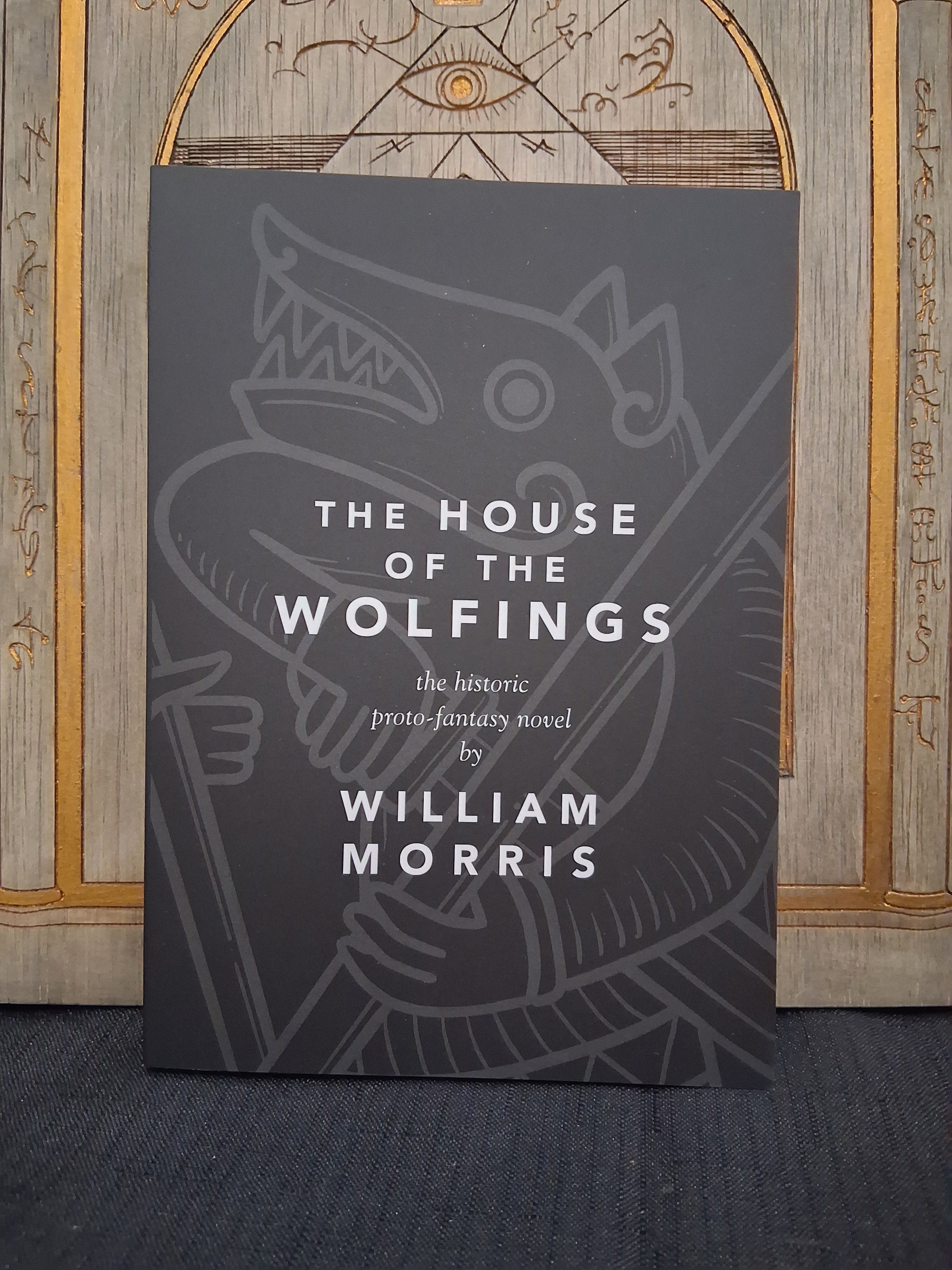 The House of the Wolfings: The Historic Proto-Fantasy Novel by William Morris